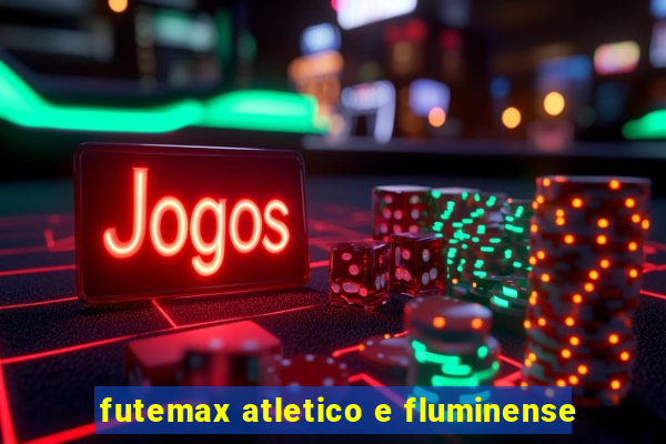 futemax atletico e fluminense