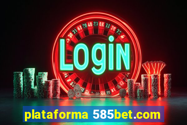 plataforma 585bet.com