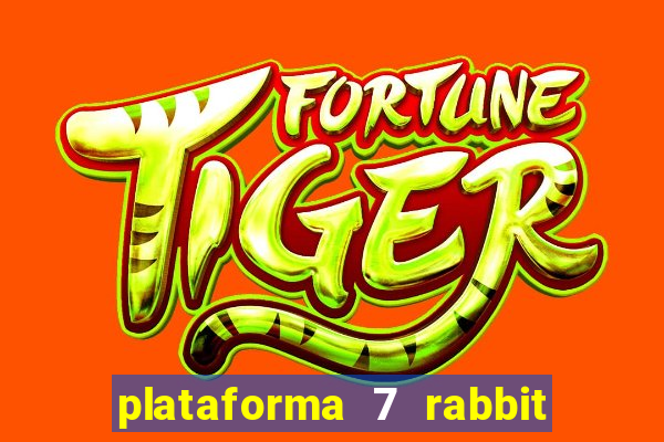 plataforma 7 rabbit é confiável