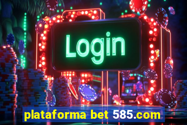 plataforma bet 585.com