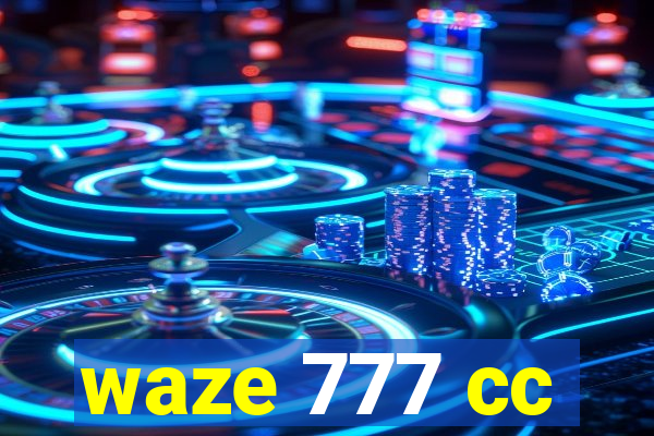 waze 777 cc