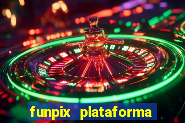 funpix plataforma de jogos