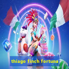 thiago finch fortuna