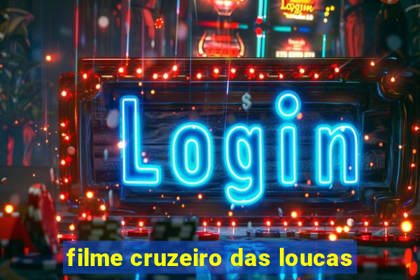 filme cruzeiro das loucas