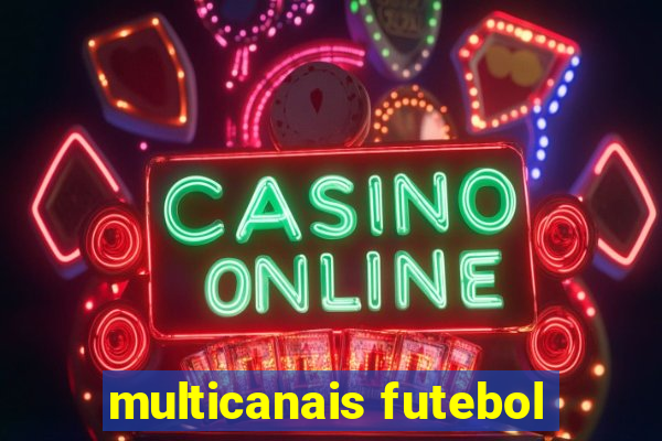 multicanais futebol