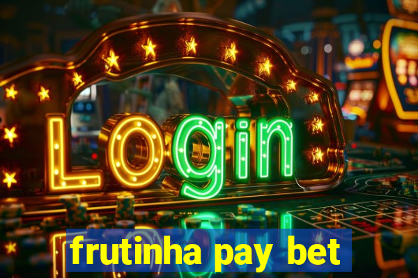 frutinha pay bet