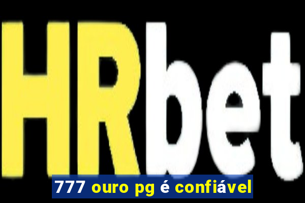 777 ouro pg é confiável