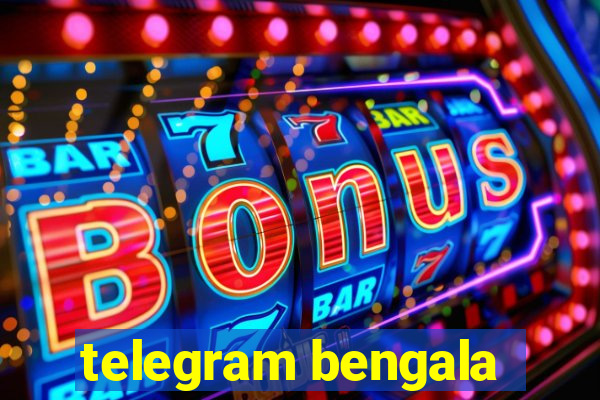 telegram bengala