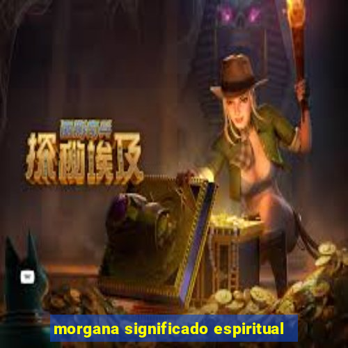 morgana significado espiritual