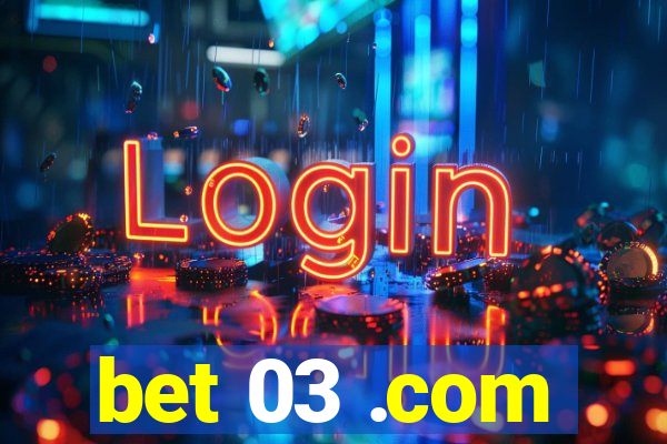 bet 03 .com