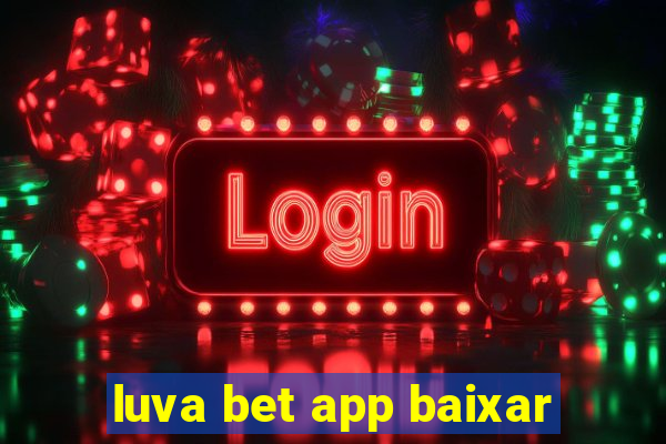 luva bet app baixar