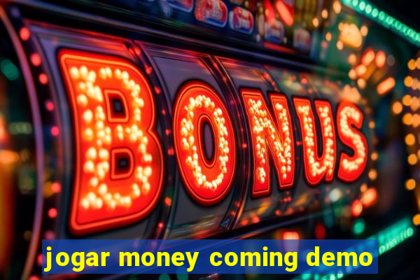 jogar money coming demo