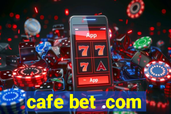 cafe bet .com