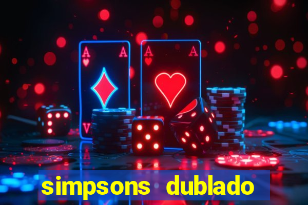 simpsons dublado assistir online