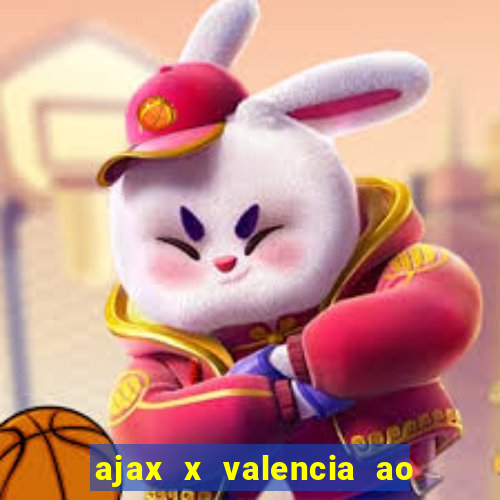 ajax x valencia ao vivo futemax