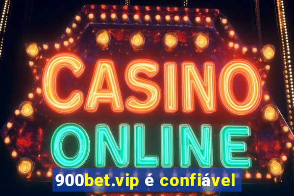 900bet.vip é confiável