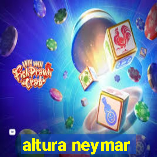 altura neymar