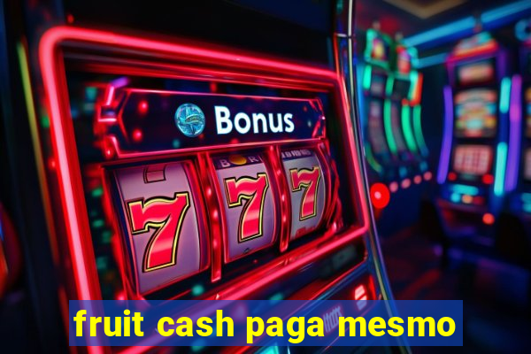 fruit cash paga mesmo