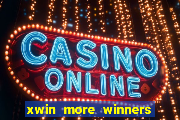 xwin more winners more fun