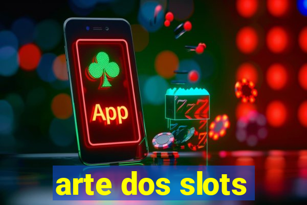 arte dos slots