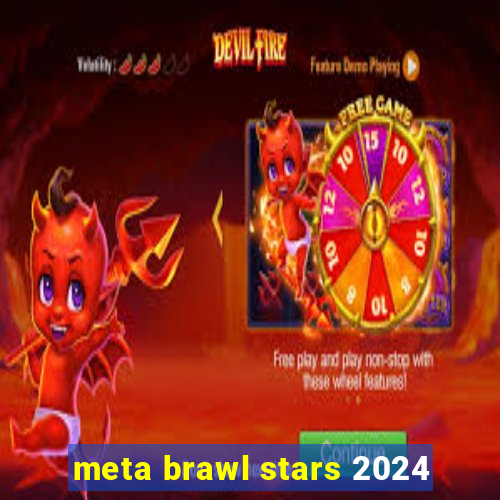 meta brawl stars 2024