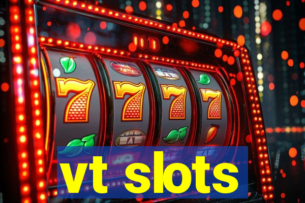 vt slots