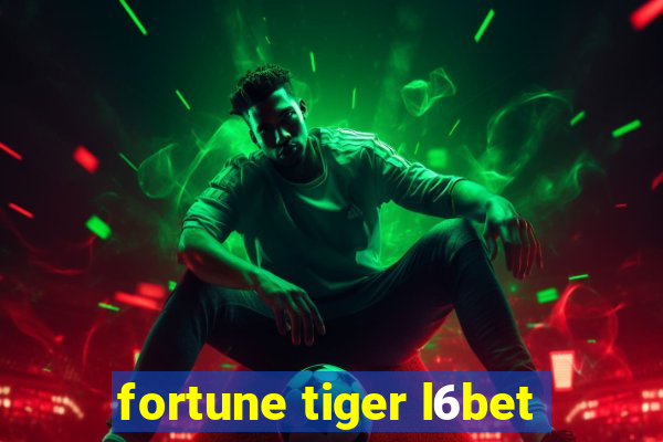 fortune tiger l6bet