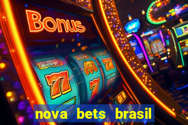 nova bets brasil é confiável