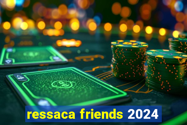 ressaca friends 2024