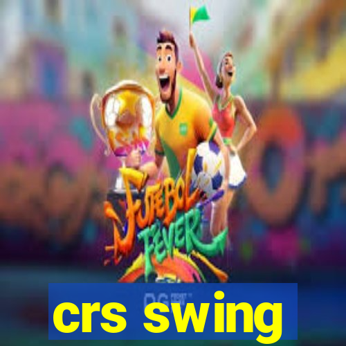 crs swing