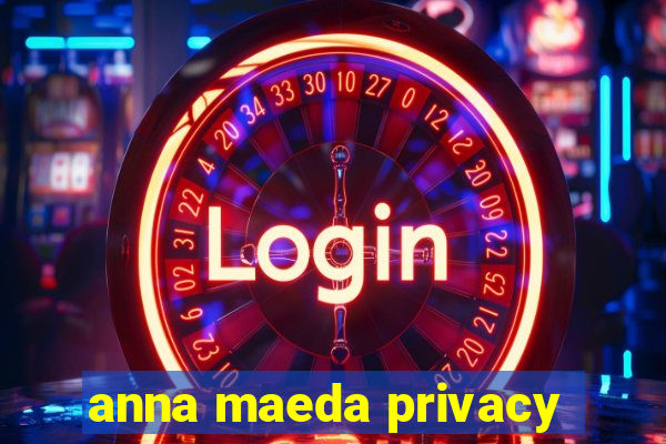 anna maeda privacy