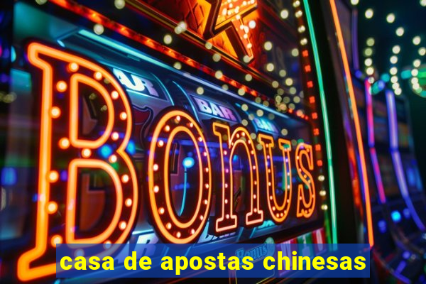 casa de apostas chinesas