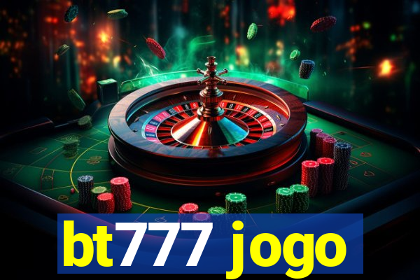 bt777 jogo