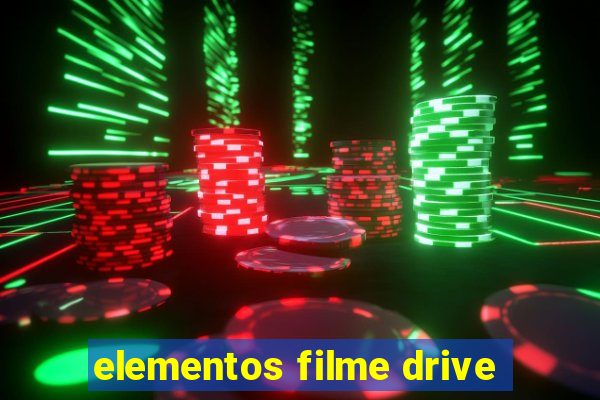 elementos filme drive