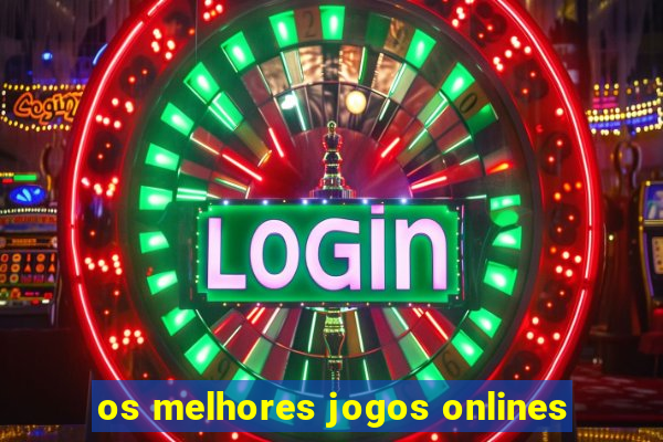 os melhores jogos onlines