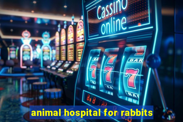 animal hospital for rabbits