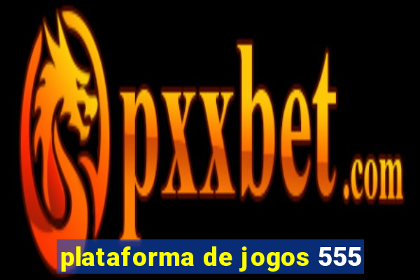 plataforma de jogos 555