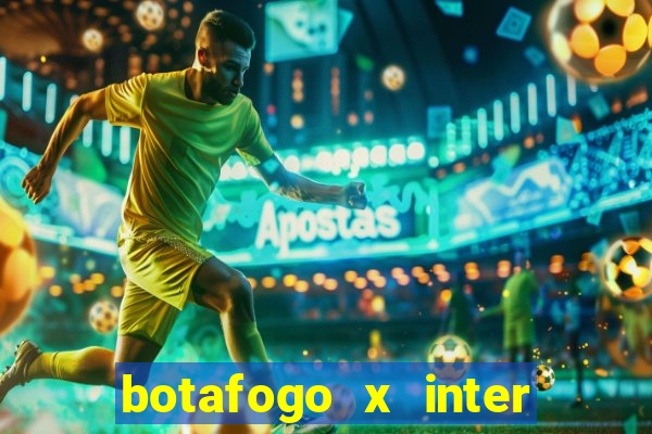 botafogo x inter onde assistir