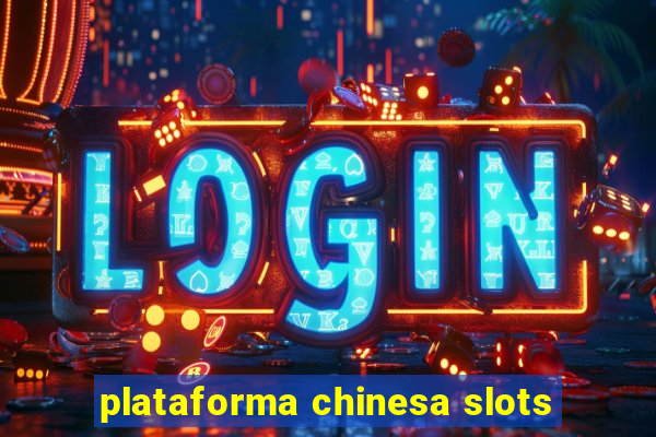 plataforma chinesa slots