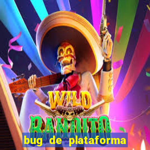 bug de plataforma de jogos