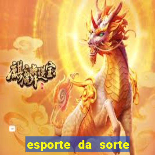 esporte da sorte deposito minimo