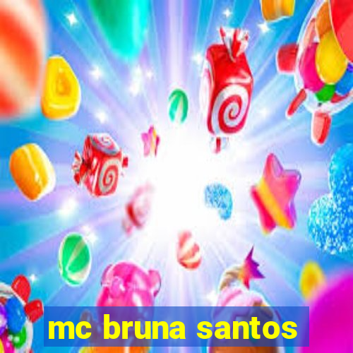 mc bruna santos