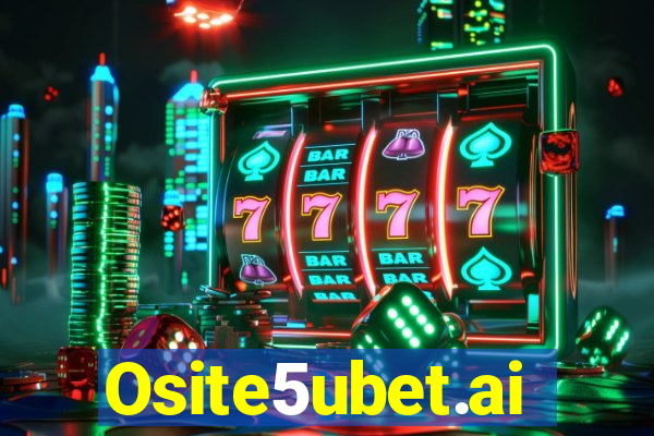 Osite5ubet.ai