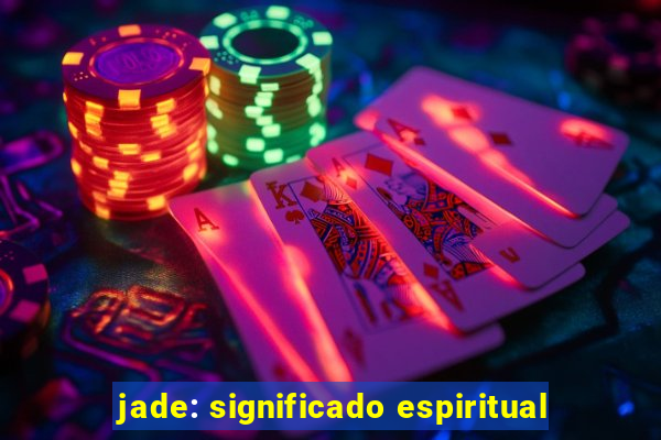 jade: significado espiritual