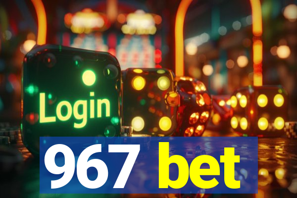 967 bet