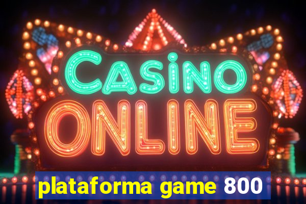 plataforma game 800