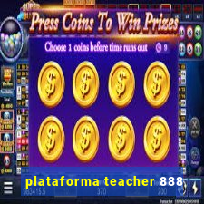 plataforma teacher 888