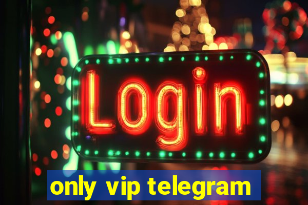 only vip telegram