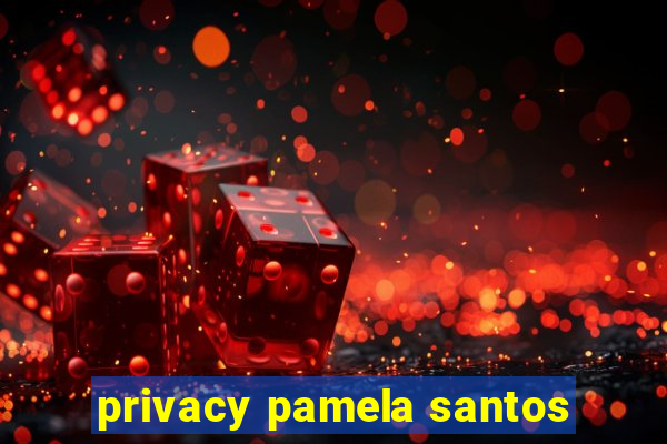 privacy pamela santos