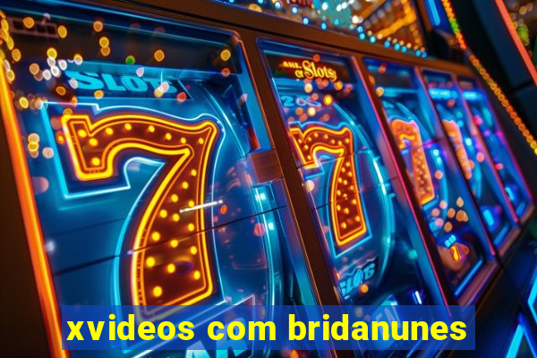 xvideos com bridanunes